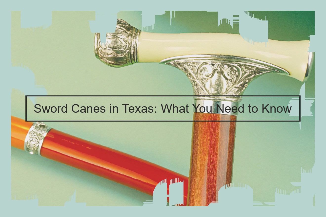 Sword Canes in Texas: What You Need to Know