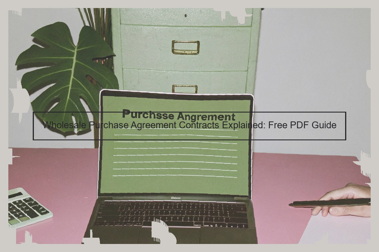 Wholesale Purchase Agreement Contracts Explained: Free PDF Guide